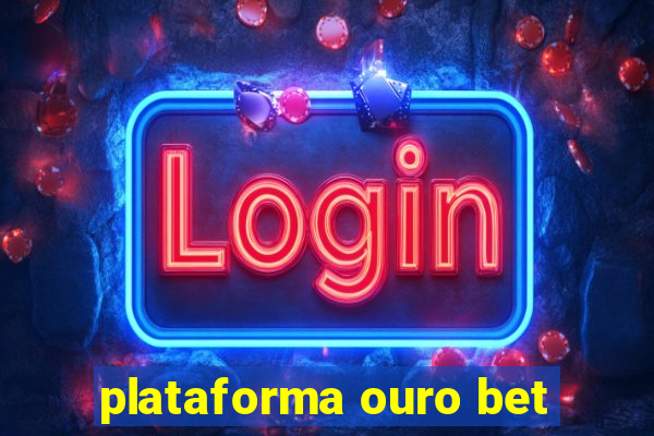 plataforma ouro bet