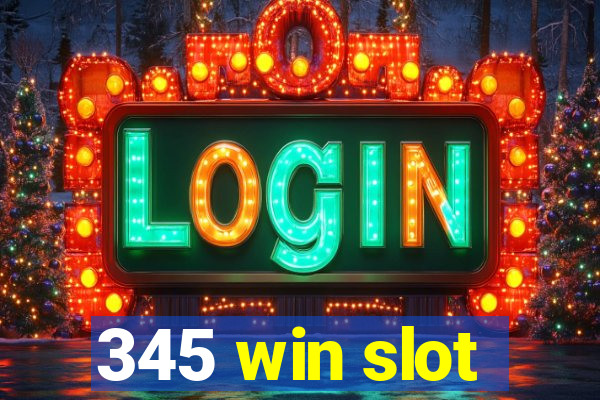 345 win slot