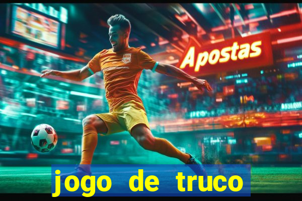 jogo de truco gr谩tis 360