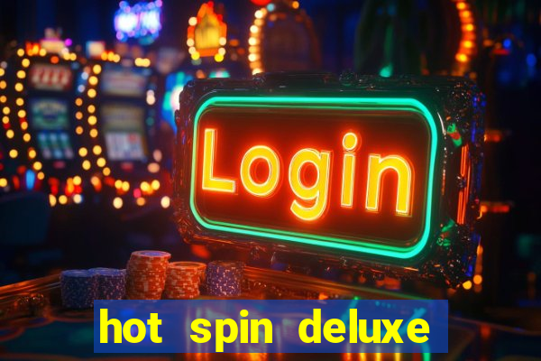 hot spin deluxe slot free play