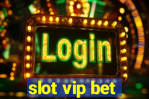 slot vip bet