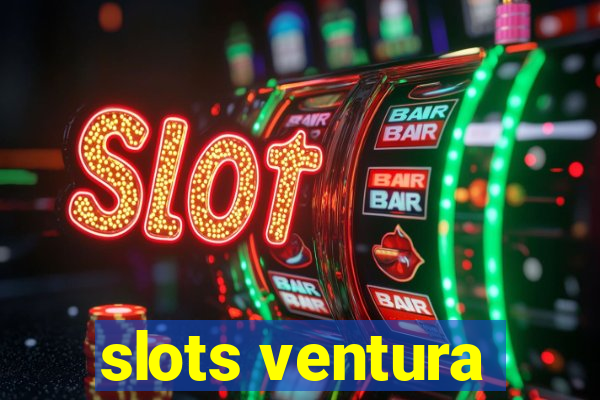 slots ventura