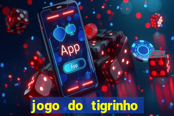 jogo do tigrinho que da bonus sem deposito