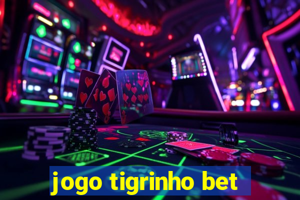 jogo tigrinho bet