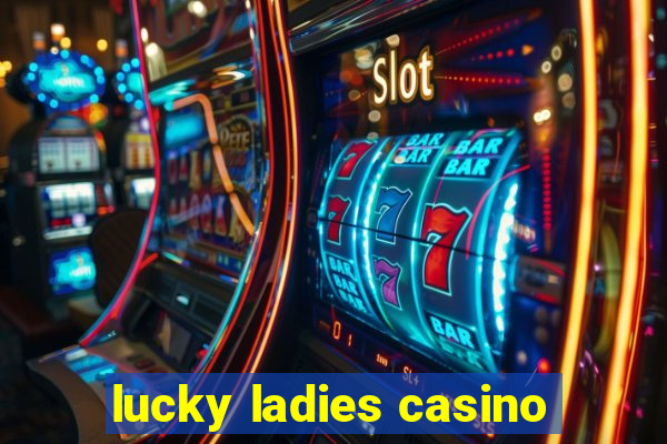 lucky ladies casino