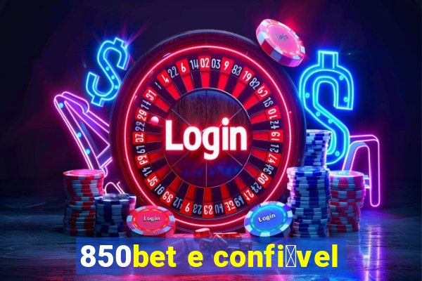 850bet e confi谩vel