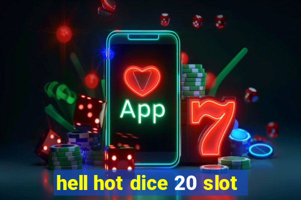 hell hot dice 20 slot