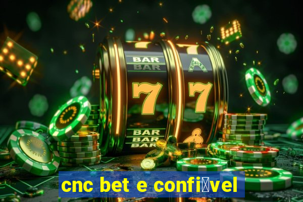 cnc bet e confi谩vel