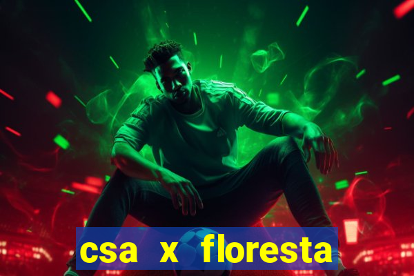 csa x floresta onde assistir