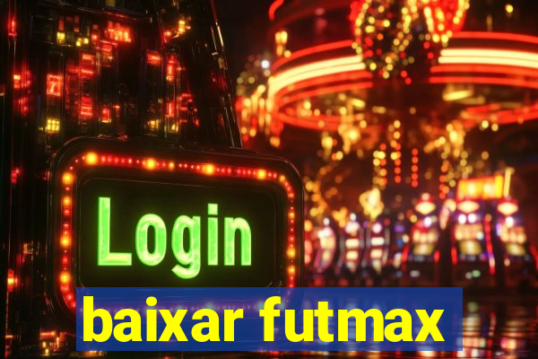 baixar futmax