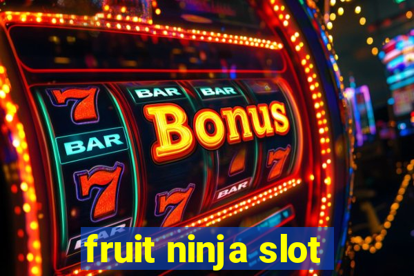 fruit ninja slot