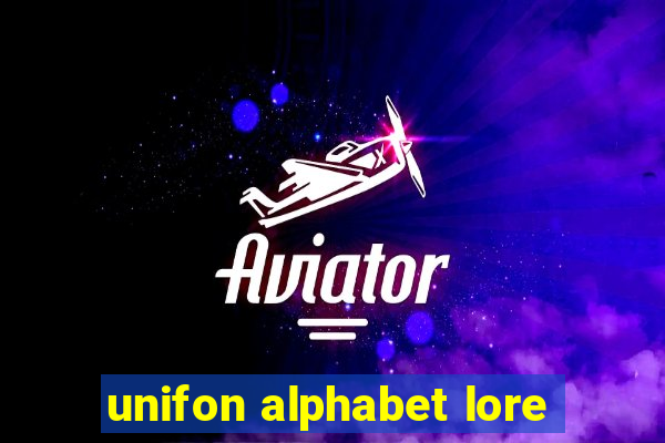 unifon alphabet lore