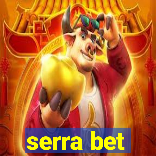 serra bet