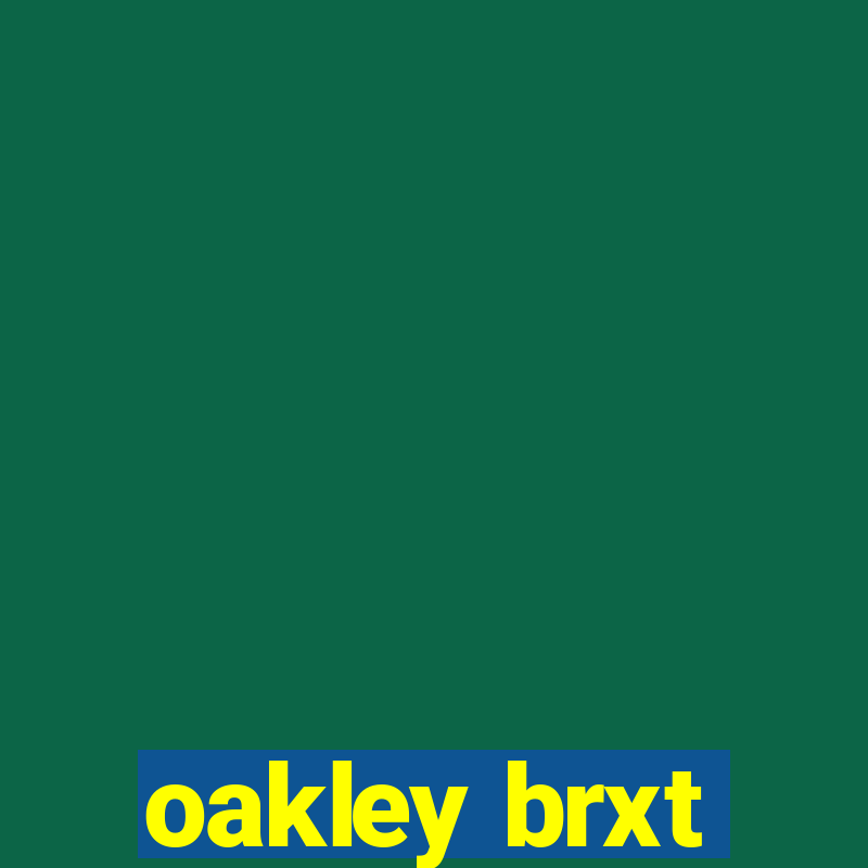 oakley brxt