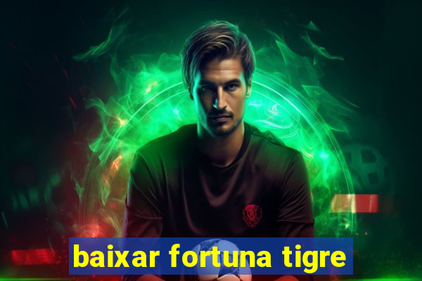 baixar fortuna tigre