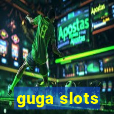 guga slots