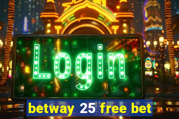 betway 25 free bet