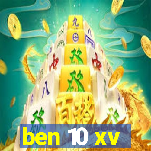 ben 10 xv