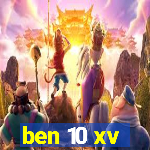 ben 10 xv