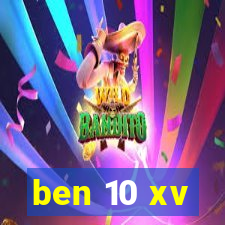 ben 10 xv