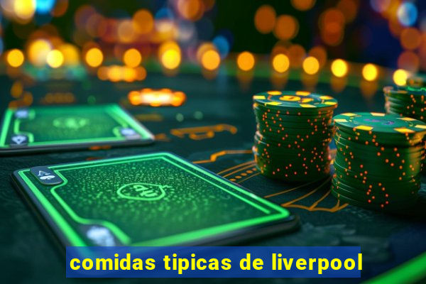 comidas tipicas de liverpool