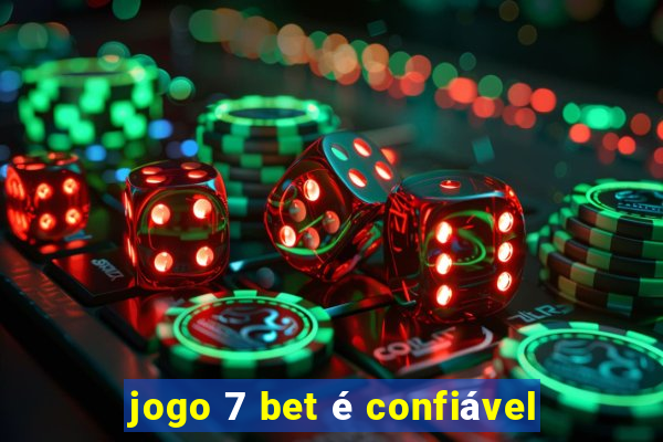 jogo 7 bet é confiável