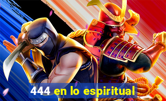 444 en lo espiritual