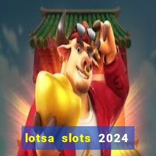 lotsa slots 2024 paga mesmo