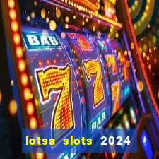 lotsa slots 2024 paga mesmo