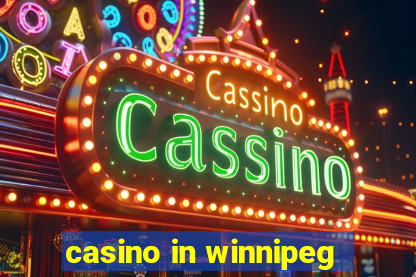 casino in winnipeg