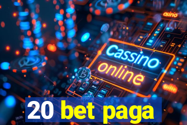 20 bet paga