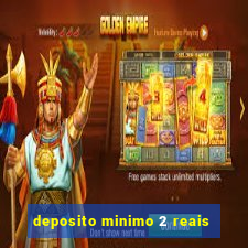 deposito minimo 2 reais