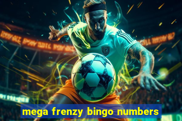 mega frenzy bingo numbers