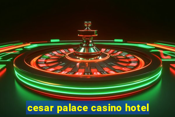 cesar palace casino hotel