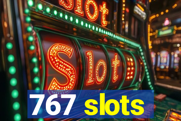 767 slots