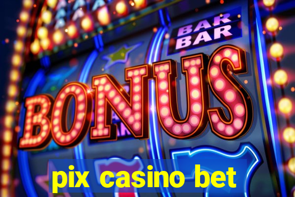 pix casino bet