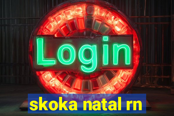 skoka natal rn