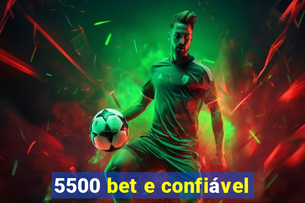 5500 bet e confiável