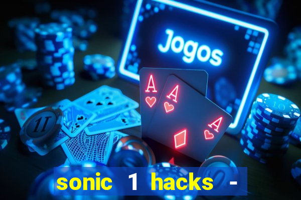 sonic 1 hacks - sonic retro