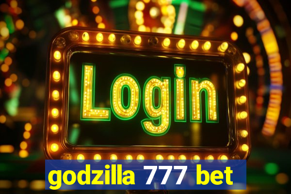 godzilla 777 bet