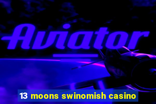 13 moons swinomish casino