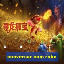 conversar com robo