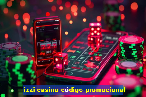 izzi casino código promocional