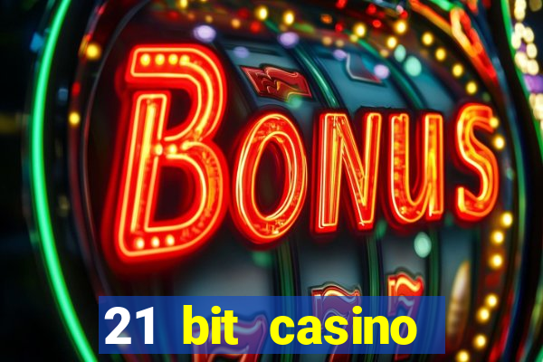 21 bit casino online betrugstest