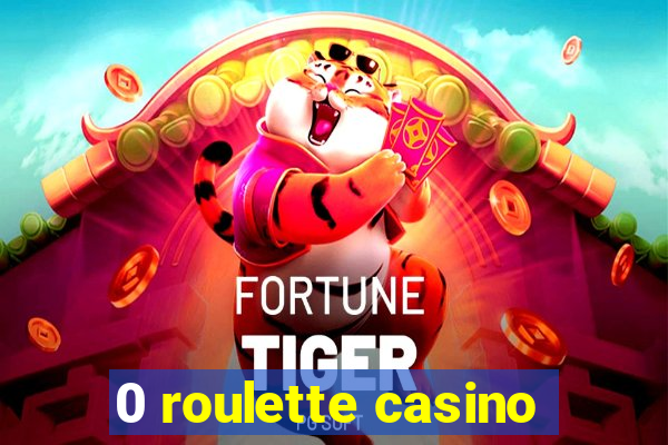 0 roulette casino