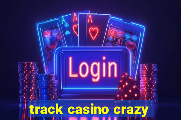 track casino crazy