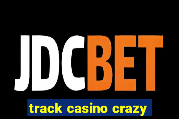 track casino crazy