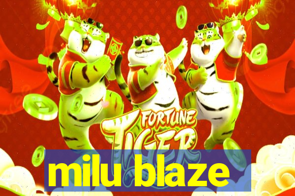 milu blaze