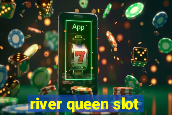 river queen slot