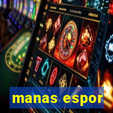 manas espor